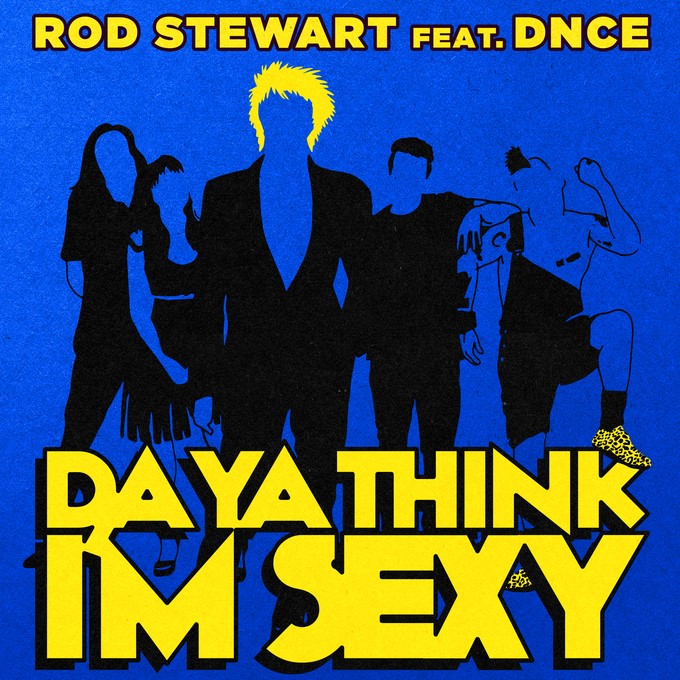 ROD STEWART FEAT DNCE - DA YA THINK I`M SEXY
